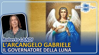 L'arcangelo Gabriele, il governatore della luna - Roberto Landi