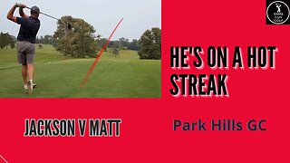 He's straight fire Jackson v Matt 5 hole match