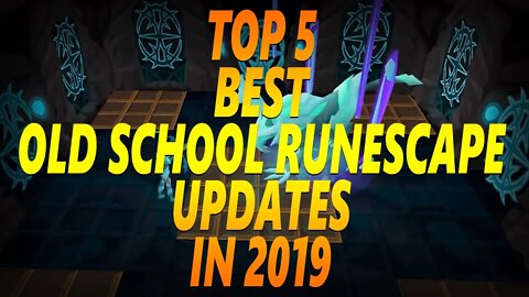 TOP5 OLD SCHOOL RUNESCAPE BEST UPDATES IN 2019 - PLAY RUNESCAPE 2020