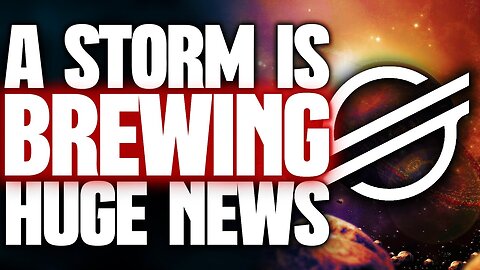 HUGE STELLAR XLM NEWS | A STORM IS BREWING