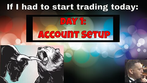 If I had to start a trading career today: Day 1 account setup