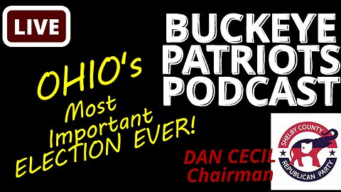 Dan Cecil of Shelby County Chairman | Buckeye Patriot Podcast 5-28-23