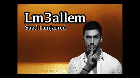 Saad Lamjarred - LM3ALLEM (Lyrics)
