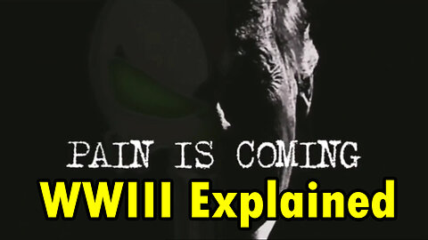 Pain is Coming - WWIII Explained