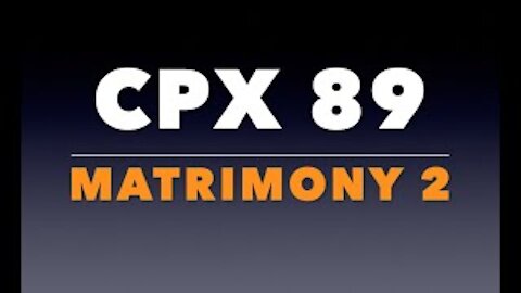 CPX 89: Matrimony 2