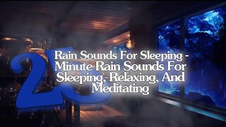 Rain Sound For Sleeping-25 Minute Relaxing Rain Sound In Forest For Sleeping,Relaxing,And Meditating