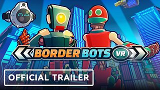 Border Bots VR - Official Gameplay Trailer