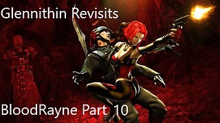 Glennithin Revisits BloodRayne Pt 10
