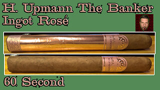 60 SECOND CIGAR REVIEW - H. Upmann The Banker Ingot Rose