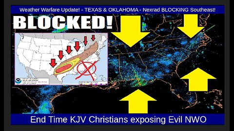 Weather Warfare Update! - TEXAS & OKLAHOMA - Nexrad BLOCKING Southeast!