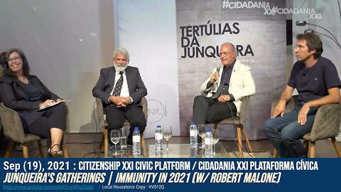 2021(Sep): Citizenship XXI Civic Platform! Junqueira's Gatherings, Immunity 2021 (w/ Robert Malone)