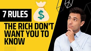 7 MONEY RULES THE RICH DON'T WANT YOU TO KNOW
