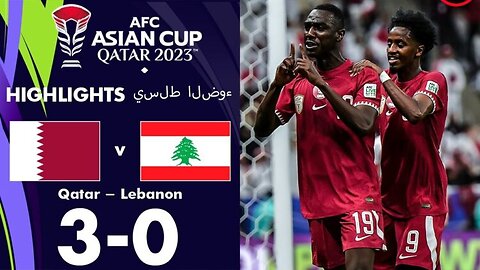 Qatar vs Lebanon 3 - 0 Highlight and Goals | AFC Asian Cup 2023