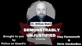 Demonstrably Unjustified (A Series) With This Episodes Guest Dr. William Makis