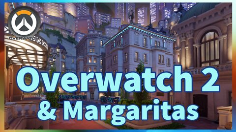 🔴 LIVE: Overwatch 2 & Margaritas