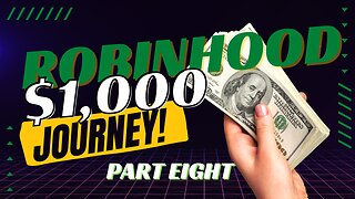 Robinhood Journey to $1K Part Eight | The Bailey Financial Group