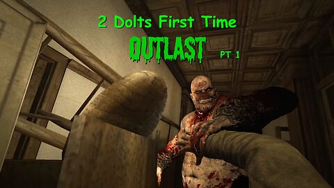 2 Dolts Outlast : Why are we even here!?