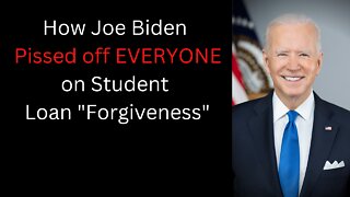 How Joe Biden Pissed EVERYONE Off With Student Loans