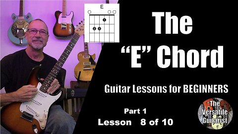 EASY Guitar Lessons for BEGINNERS! - The “E” Chord - Lesson 8 of 10