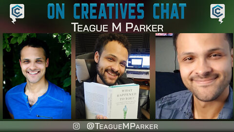 Creatives Chat with Teague M Parker | Ep 72 Pt 1