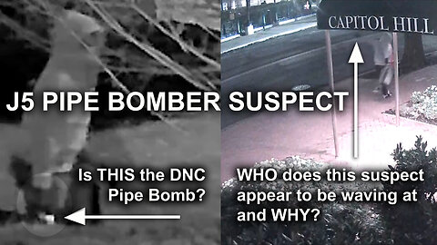 J5 DNC & RNC Pipe Bomber Suspect: Movements & Highlights - A Play-by-Play