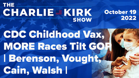 CDC Childhood Vax, MORE Races Tilt GOP | Berenson, Vought, Cain, Walsh | The Charlie Kirk Show LIVE