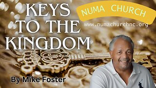 Keys to the Kingdom of God | Michael Foster | NUMA Church NC