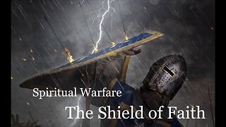 The Shield of Faith | Spiritual Warfare Part IX
