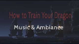 How to Train Your Dragon 🌙 | Music & Ambiance