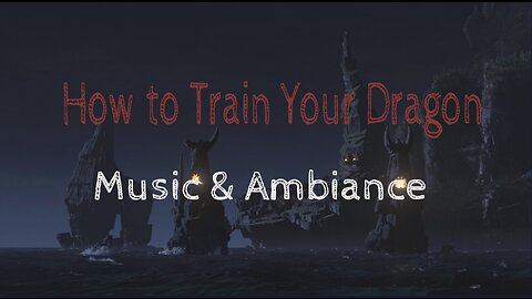 How to Train Your Dragon 🌙 | Music & Ambiance