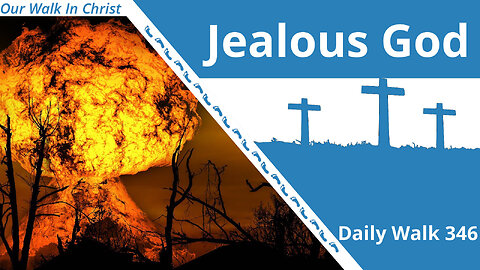 God is a Jealous God | Daily Walk 346