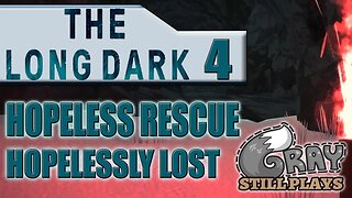 The Long Dark: Hopeless Rescue | HOPELESSLY LOST! But Wait, a Cave! | Part 4 | Gameplay Let's Play