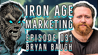 Bryan Baugh: Iron Age Marketing Podcast Episode 031