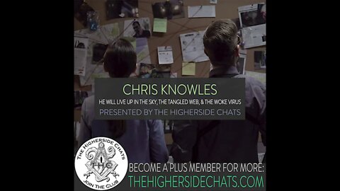 Chris Knowles | He Will Live Up In The Sky, The Tangled Web, & The Woke Virus