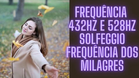 ☯🧘‍♀️Frequência 432Hz e 528Hz Solfeggio - Frequência dos Milagres.
