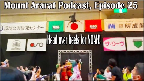 Mount Ararat; A Pro Wrestling Noah Podcast, ep 25
