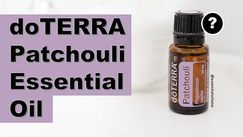 doTERRA Patchouli Essential Oil Benefits and Uses