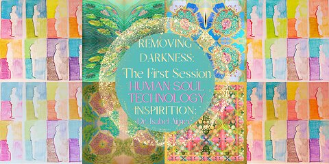 Human Soul Technology: REMOVING DARKNESS: The First Session