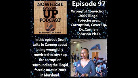 #97 Wrongful Conviction|2009 Illegal Foreclosures |Corruption |Cover Up |Dr. Carmen Johnson Ph.D.