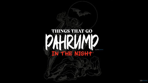 Where Did Grey Aliens Come From? - Things That Go Pahrump In The Night © | Ep. 2