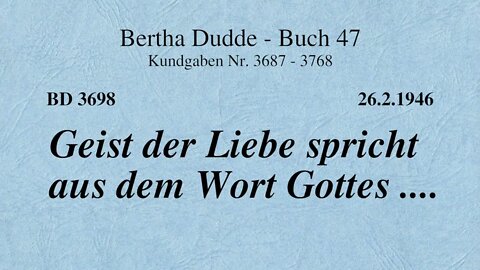 BD 3698 - GEIST DER LIEBE SPRICHT AUS DEM WORT GOTTES ....