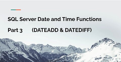 SQL Server Date and Time Functions (DATEADD AND DATEDIFF) Tutorial (Part 3)