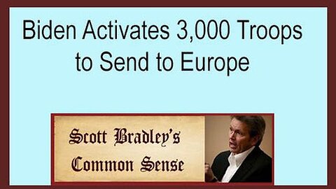 BIDEN ACTIVATES 3,000 TROOPS TO SEND TO EUROPE