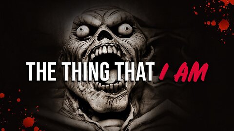 The Thing That I Am - Creepypasta