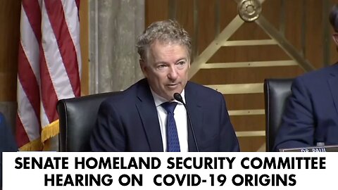 Sen Ron Paul-Senate Homeland Security Committee Holds Hearing on the Origins of COVID-19