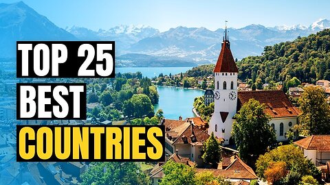 The 25 Best Countries in the World | Top 25 best country in the world 2023