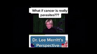 Dr. Lee Merritt - Cancer Is Caused by Parasites and Big Pharma Doesn't Want You to Know