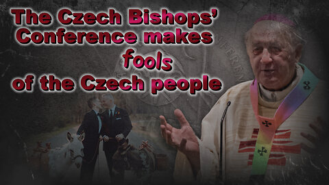 The Czech Bishops’ Conference makes fools of the Czech people