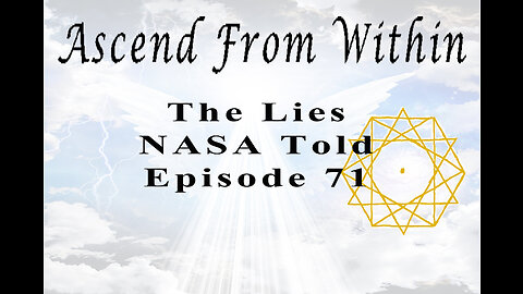 Ascend From Within The Lies NASA Told EP 71