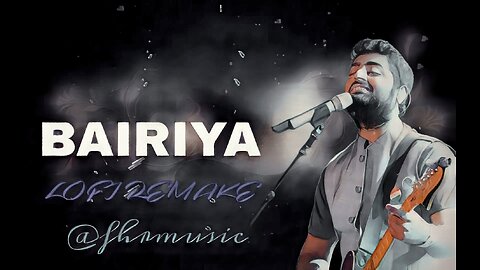 Bairiya Arjit new song Lofi Remake